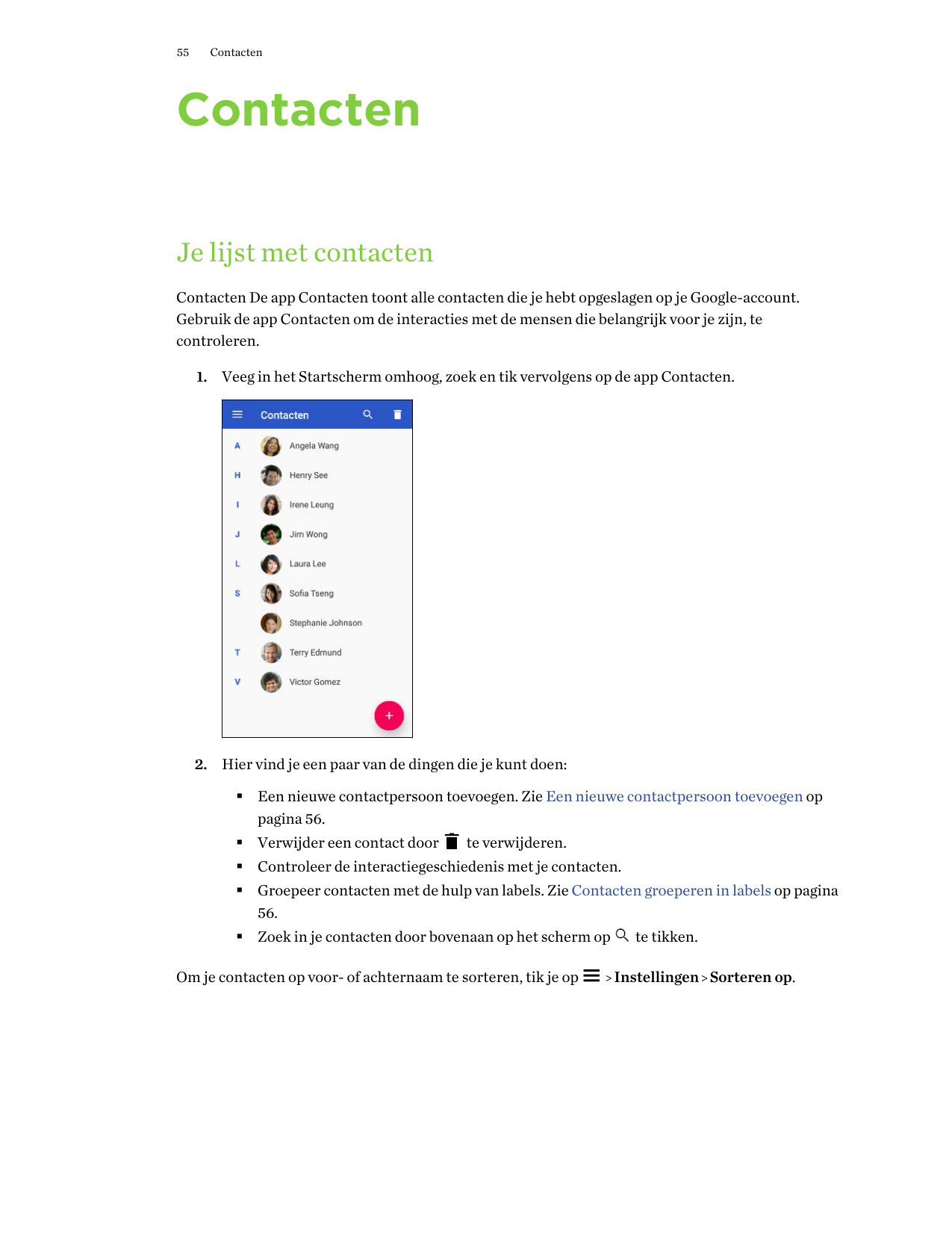 55ContactenContactenJe lijst met contactenContacten De app Contacten toont alle contacten die je hebt opgeslagen op je Google-ac