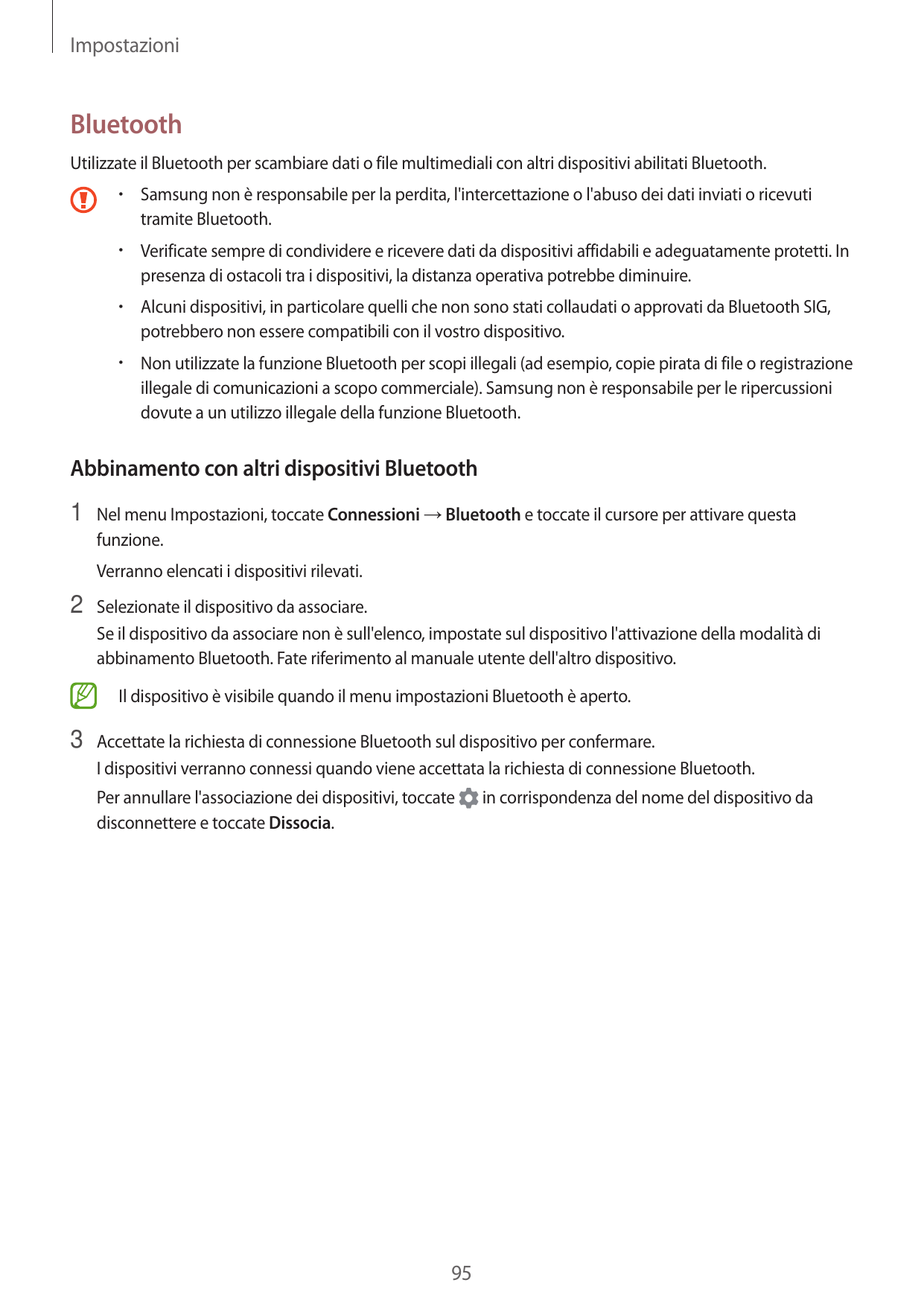 ImpostazioniBluetoothUtilizzate il Bluetooth per scambiare dati o file multimediali con altri dispositivi abilitati Bluetooth.• 