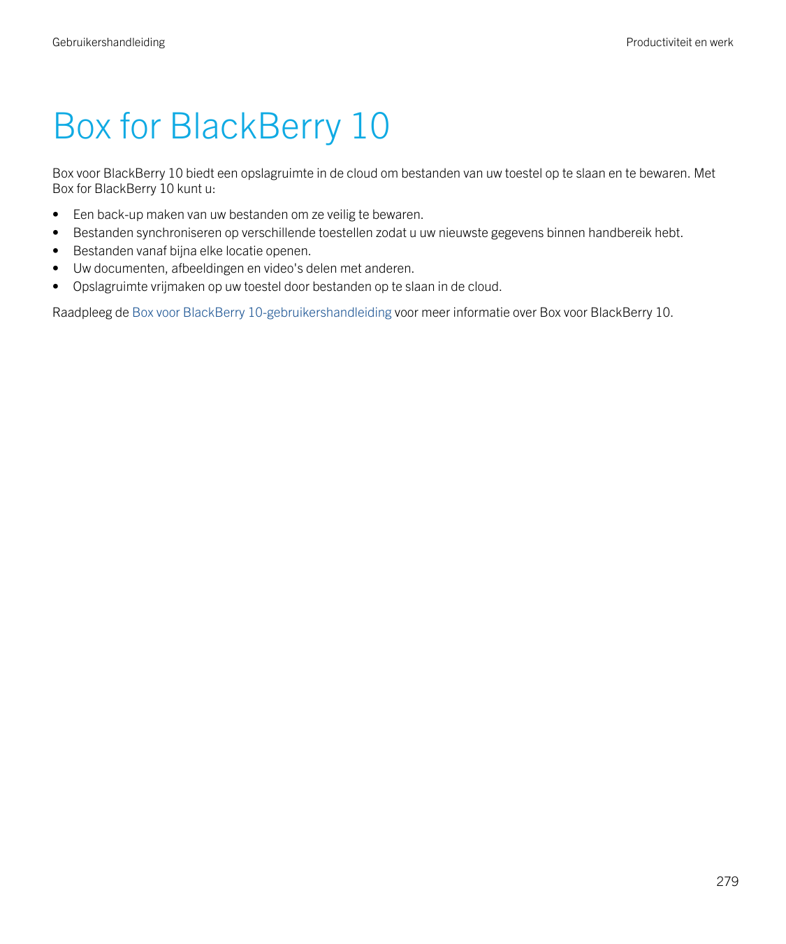 GebruikershandleidingProductiviteit en werkBox for BlackBerry 10Box voor BlackBerry 10 biedt een opslagruimte in de cloud om bes