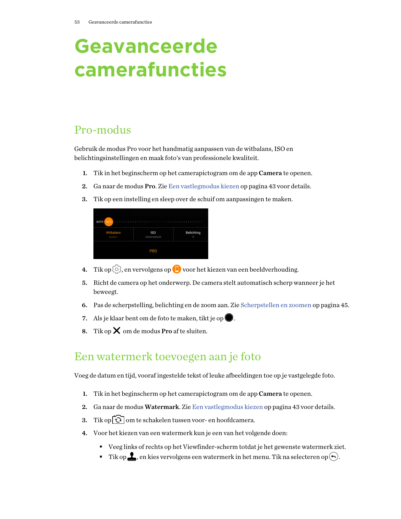 53Geavanceerde camerafunctiesGeavanceerdecamerafunctiesPro-modusGebruik de modus Pro voor het handmatig aanpassen van de witbala