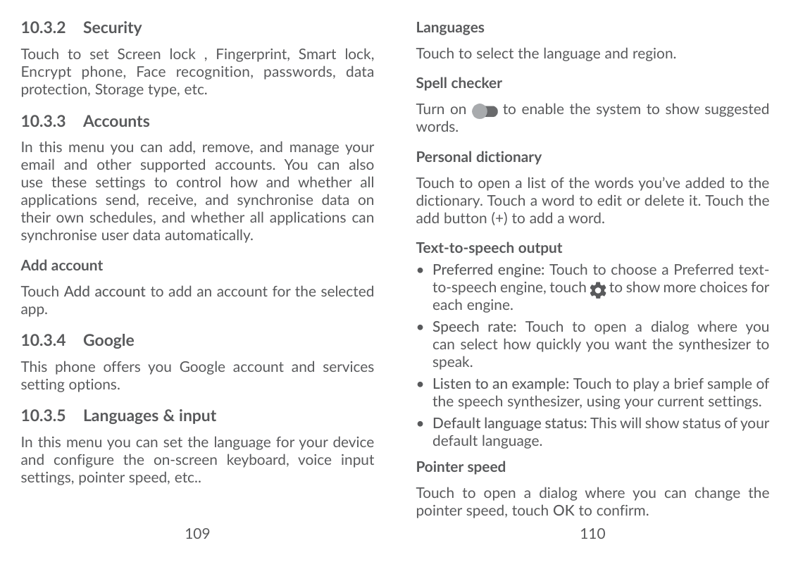 10.3.2 SecurityLanguagesTouch to set Screen lock , Fingerprint, Smart lock,Encrypt phone, Face recognition, passwords, dataprote