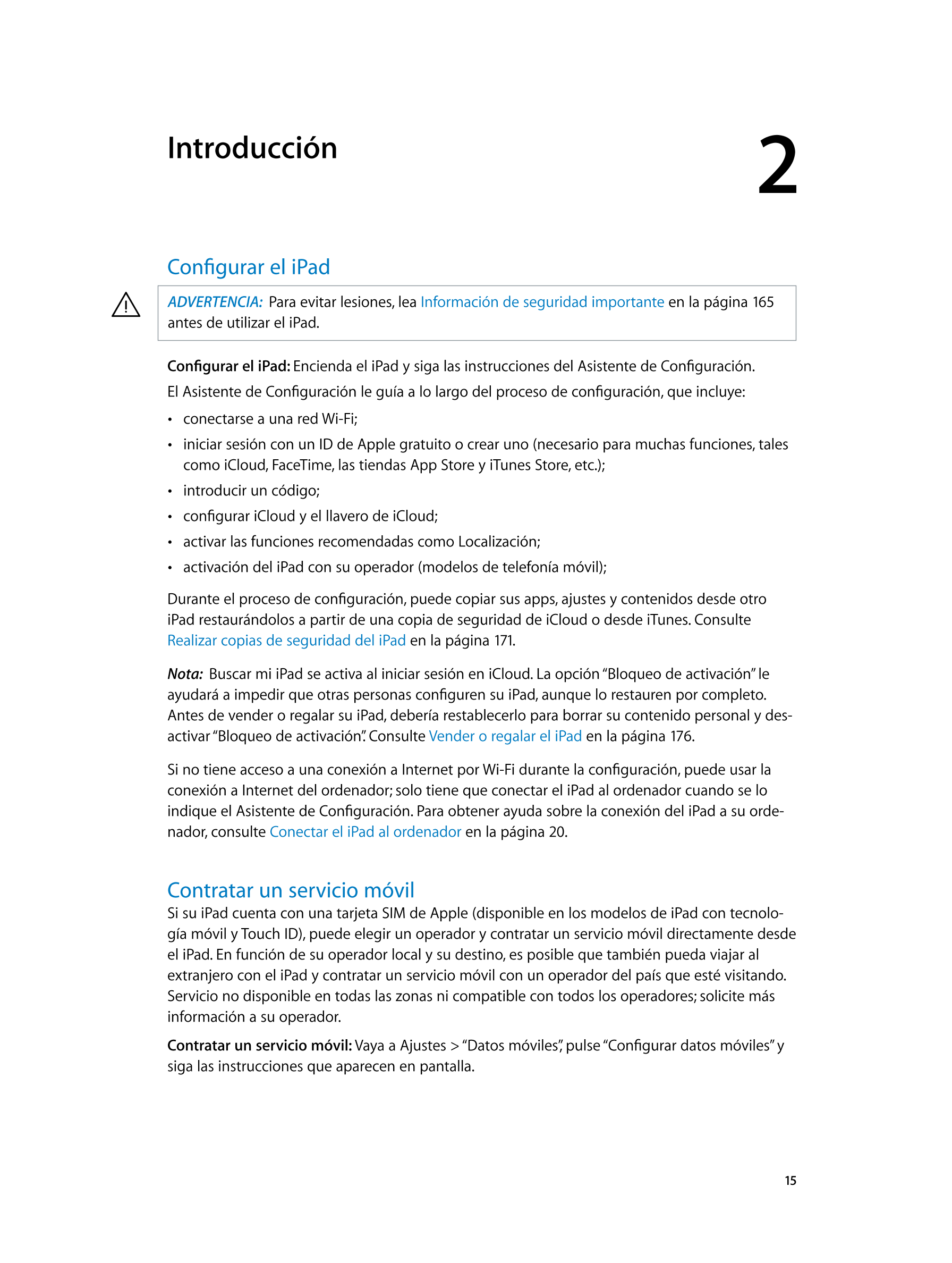  Introducción 2  
Configurar el iPad
· ADVERTENCIA:   Para evitar lesiones, lea Información de seguridad importante en la página