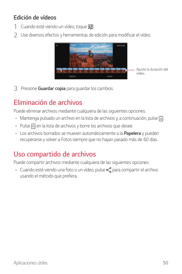 Edición de vídeos1 Cuando esté viendo un vídeo, toque .2 Use diversos efectos y herramientas de edición para modificar el vídeo.