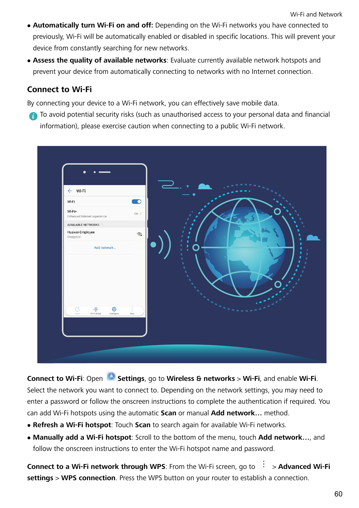 Wi-Fi and NetworklAutomatically turn Wi-Fi on and off: Depending on the Wi-Fi networks you have connected topreviously, Wi-Fi wi