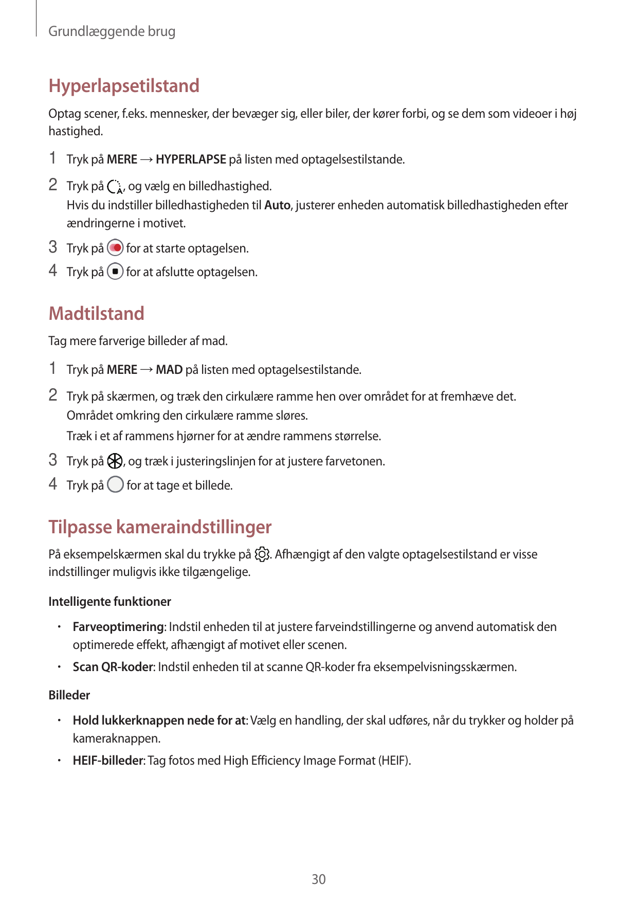 Grundlæggende brugHyperlapsetilstandOptag scener, f.eks. mennesker, der bevæger sig, eller biler, der kører forbi, og se dem som