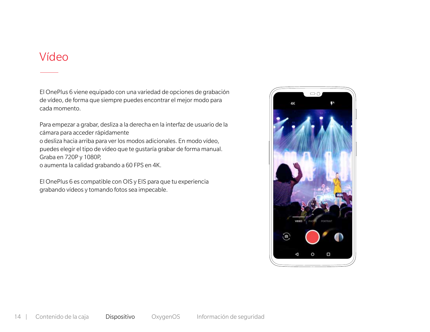 VídeoEl OnePlus 6 viene equipado con una variedad de opciones de grabaciónde vídeo, de forma que siempre puedes encontrar el mej