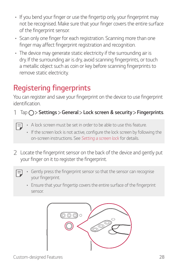 • If you bend your finger or use the fingertip only, your fingerprint maynot be recognised. Make sure that your finger covers th