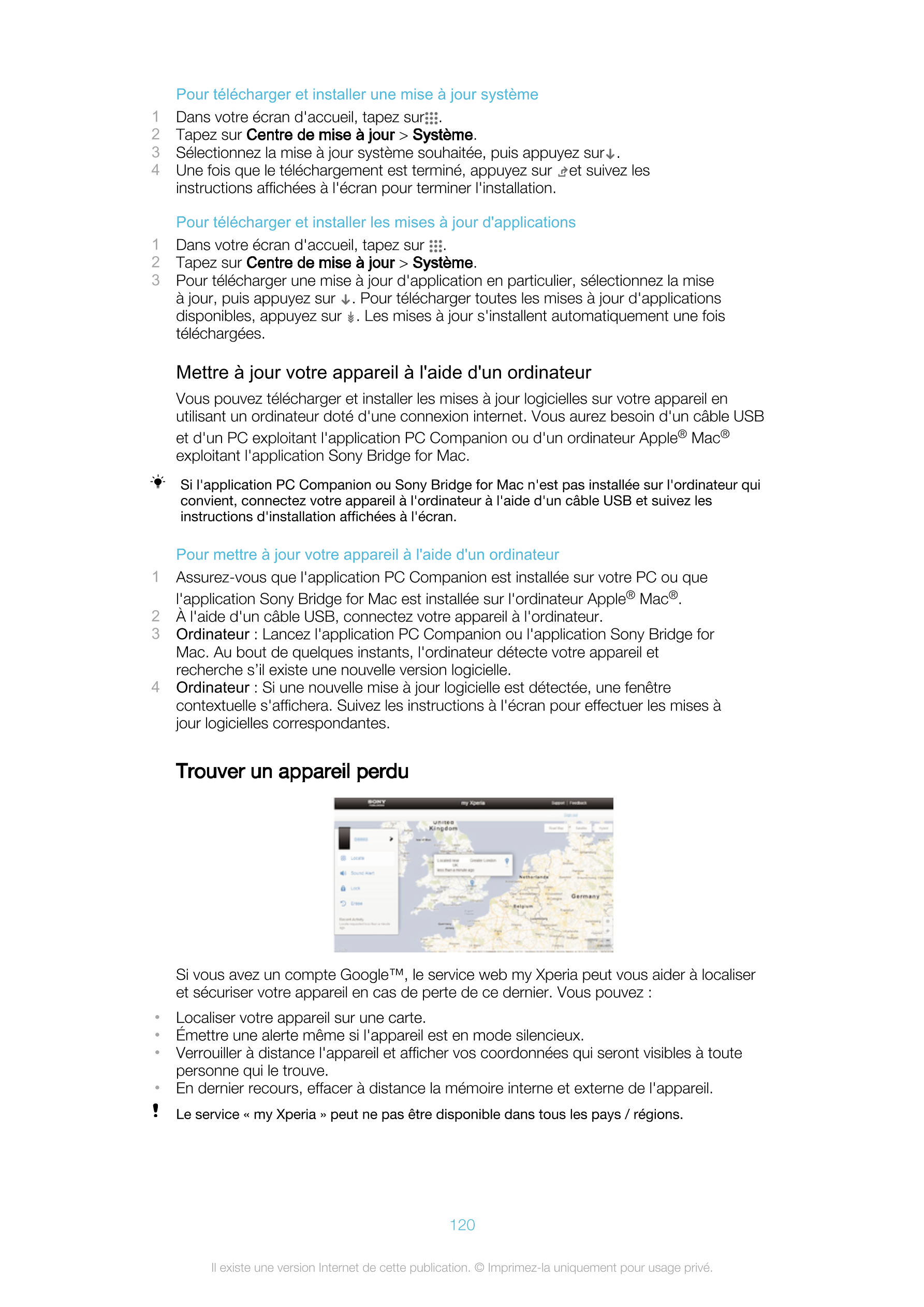 Pour télécharger et installer une mise à jour système
1 Dans votre écran d'accueil, tapez sur .
2 Tapez sur  Centre de mise à jo