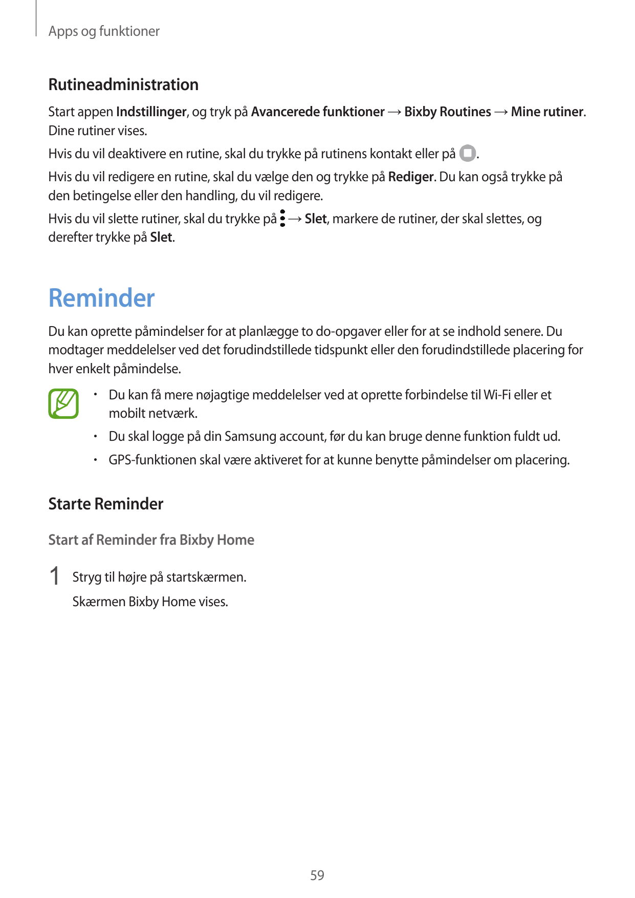 Apps og funktionerRutineadministrationStart appen Indstillinger, og tryk på Avancerede funktioner → Bixby Routines → Mine rutine