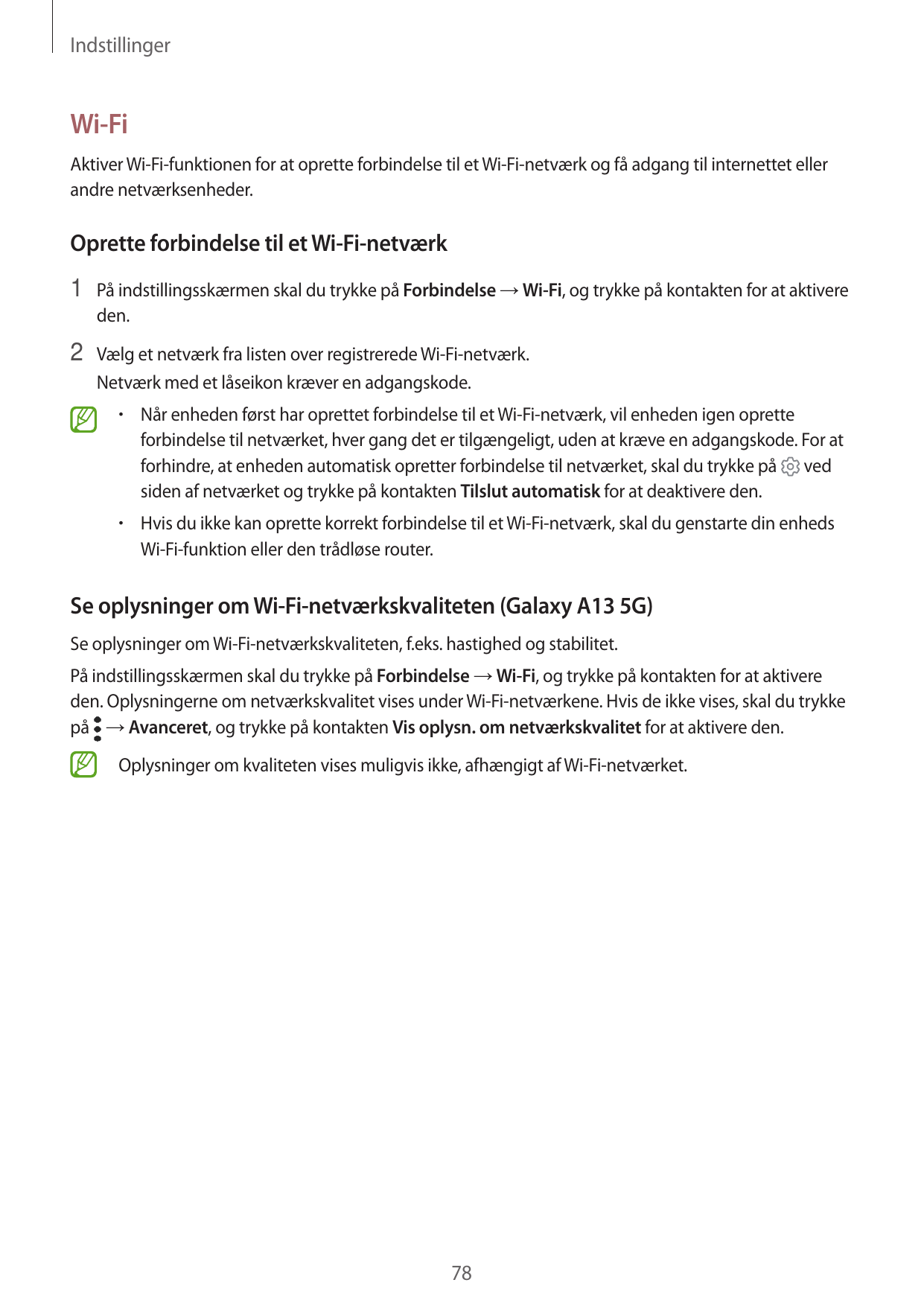 IndstillingerWi-FiAktiver Wi-Fi-funktionen for at oprette forbindelse til et Wi-Fi-netværk og få adgang til internettet ellerand