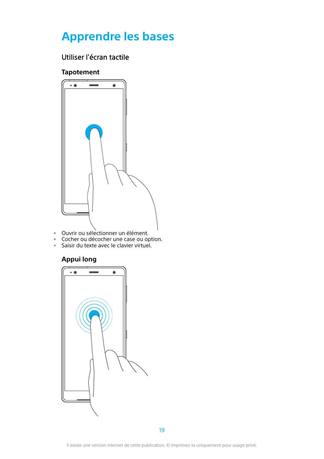 Apprendre les basesUtiliser l'écran tactileTapotement•••Ouvrir ou sélectionner un élément.Cocher ou décocher une case ou option.