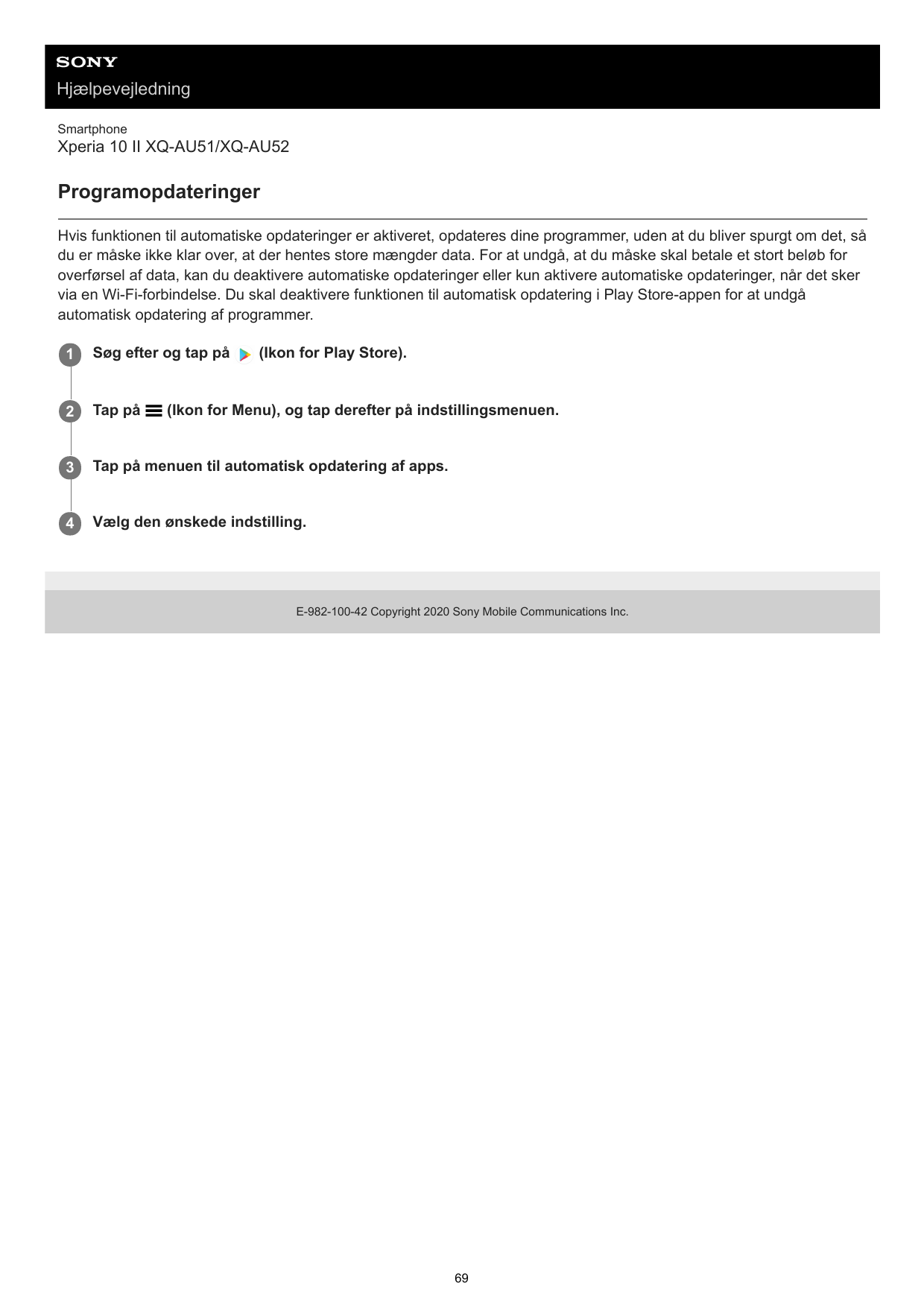HjælpevejledningSmartphoneXperia 10 II XQ-AU51/XQ-AU52ProgramopdateringerHvis funktionen til automatiske opdateringer er aktiver