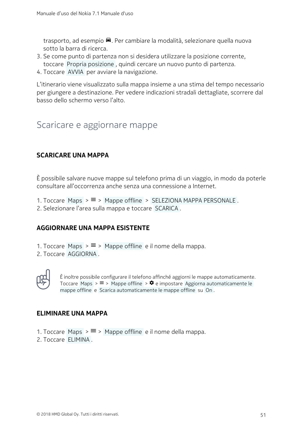 Manuale d’uso del Nokia 7.1 Manuale d'usotrasporto, ad esempio directions_car. Per cambiare la modalità, selezionare quella nuov