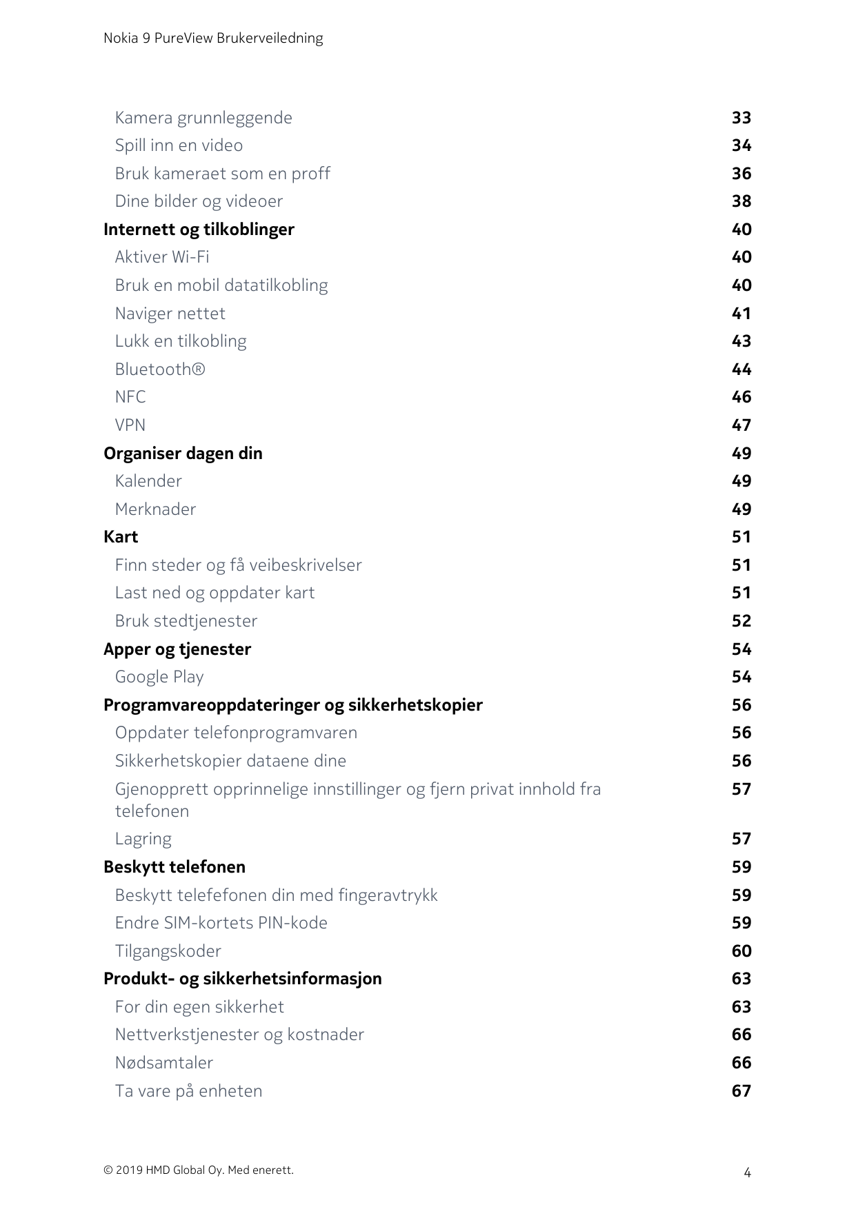 Nokia 9 PureView BrukerveiledningKamera grunnleggende33Spill inn en video34Bruk kameraet som en proff36Dine bilder og videoer38I