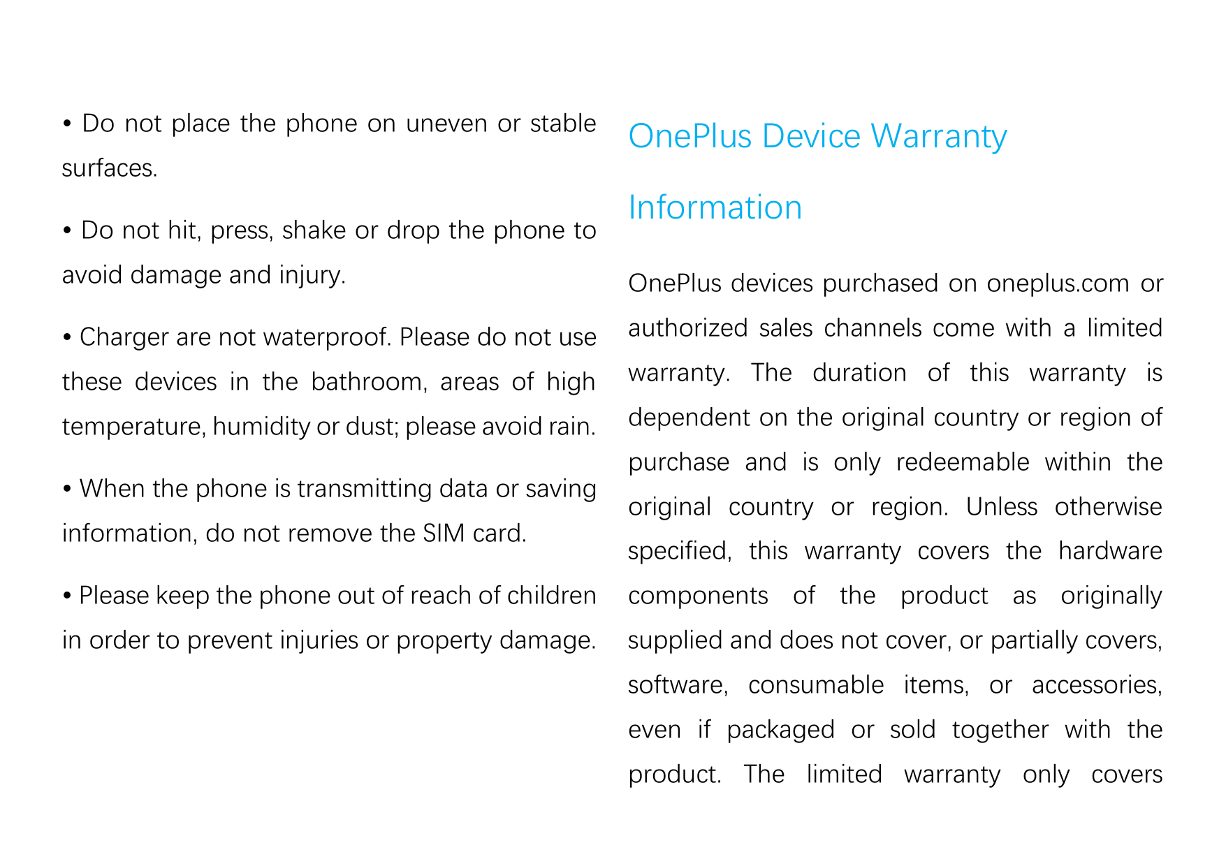 • Do not place the phone on uneven or stablesurfaces.• Do not hit, press, shake or drop the phone toOnePlus Device WarrantyInfor