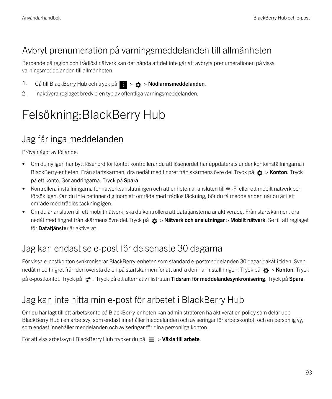 AnvändarhandbokBlackBerry Hub och e-postAvbryt prenumeration på varningsmeddelanden till allmänhetenBeroende på region och trådl