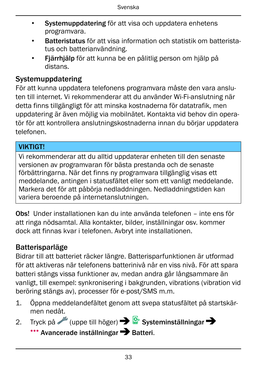 Svenska•••Systemuppdatering för att visa och uppdatera enhetensprogramvara.Batteristatus för att visa information och statistik 