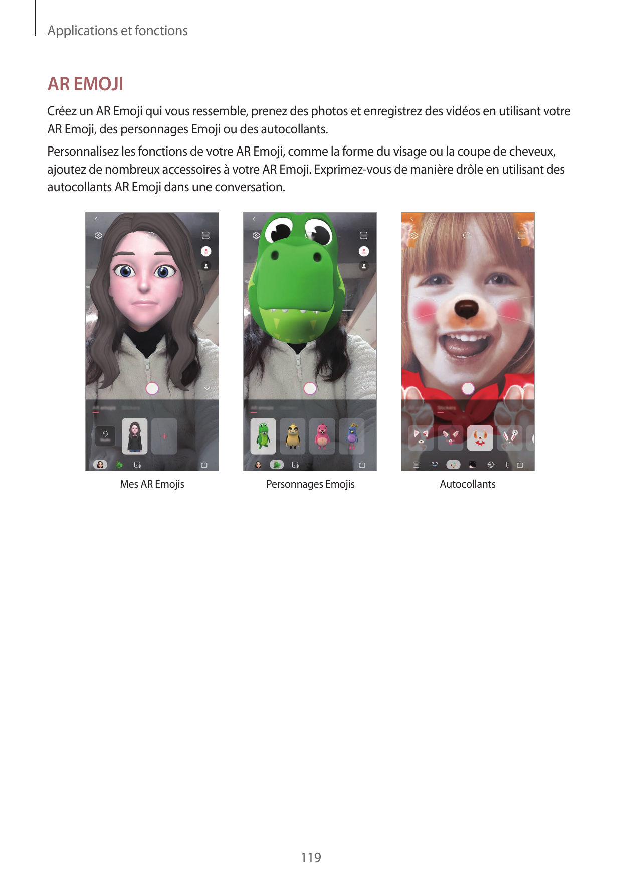 Applications et fonctionsAR EMOJICréez un AR Emoji qui vous ressemble, prenez des photos et enregistrez des vidéos en utilisant 