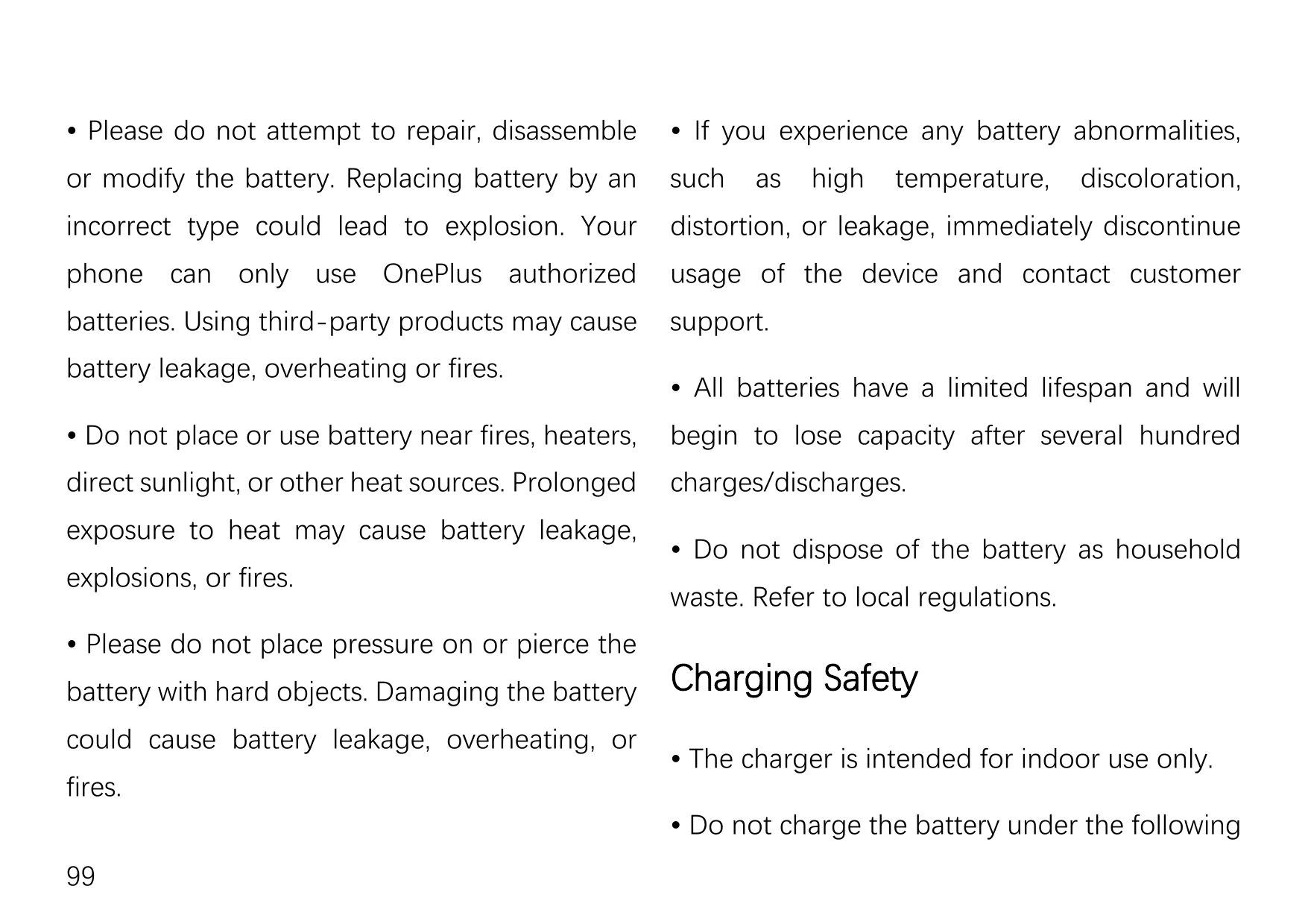 • Please do not attempt to repair, disassemble• If you experience any battery abnormalities,or modify the battery. Replacing bat