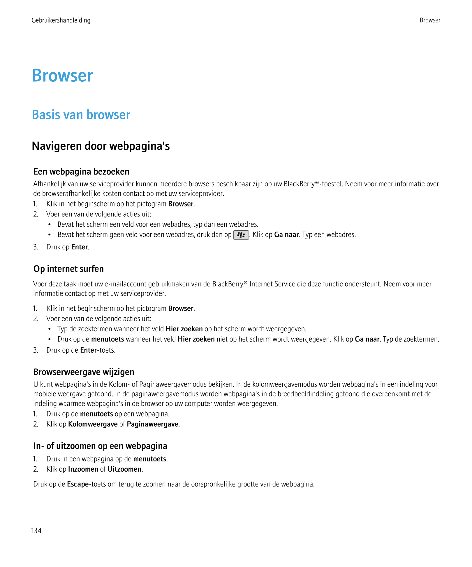 Gebruikershandleiding Browser
Browser
Basis van browser
Navigeren door webpagina's
Een webpagina bezoeken
Afhankelijk van uw ser