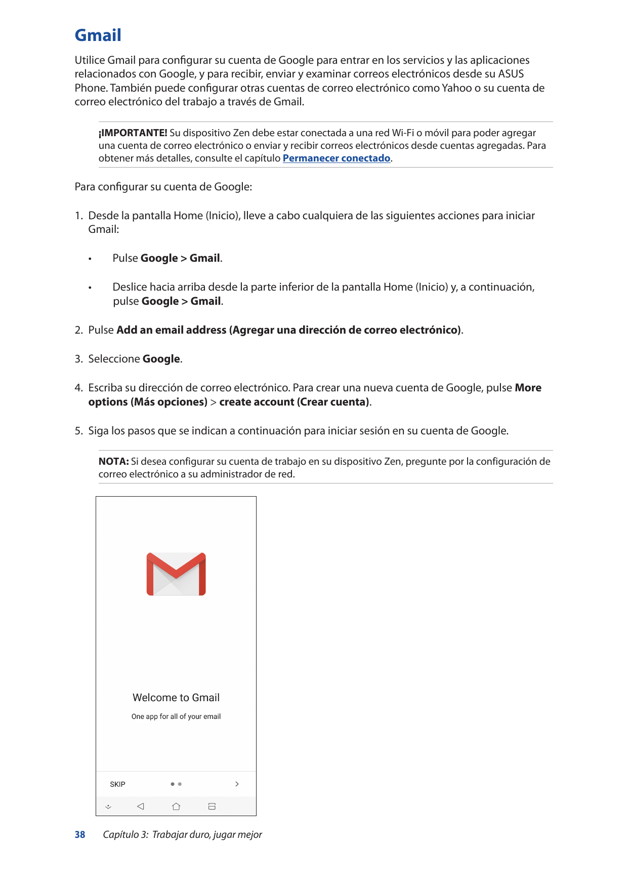 GmailUtilice Gmail para configurar su cuenta de Google para entrar en los servicios y las aplicacionesrelacionados con Google, y