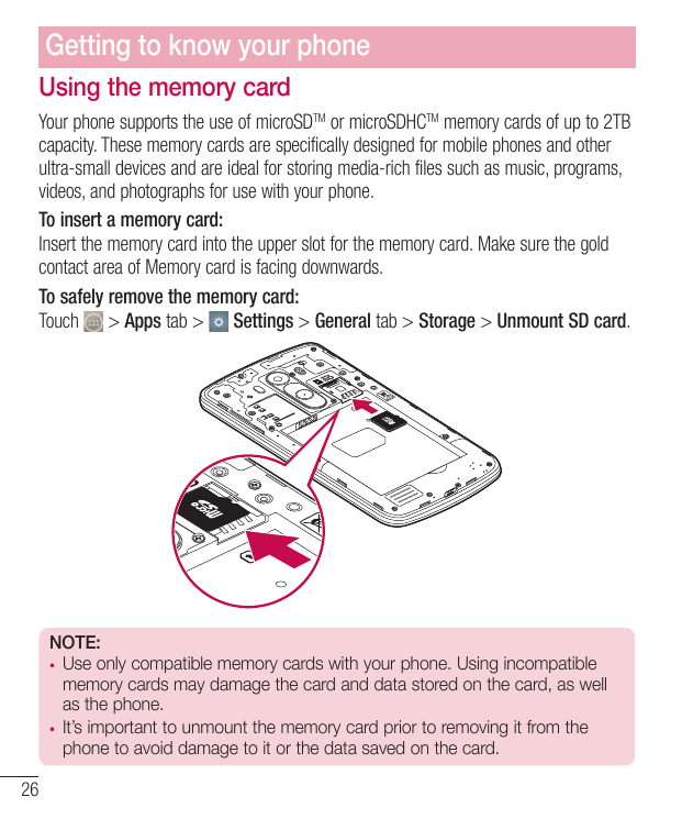 Getting to know your phoneUsing the memory cardYour phone supports the use of microSDTM or microSDHCTM memory cards of up to 2TB