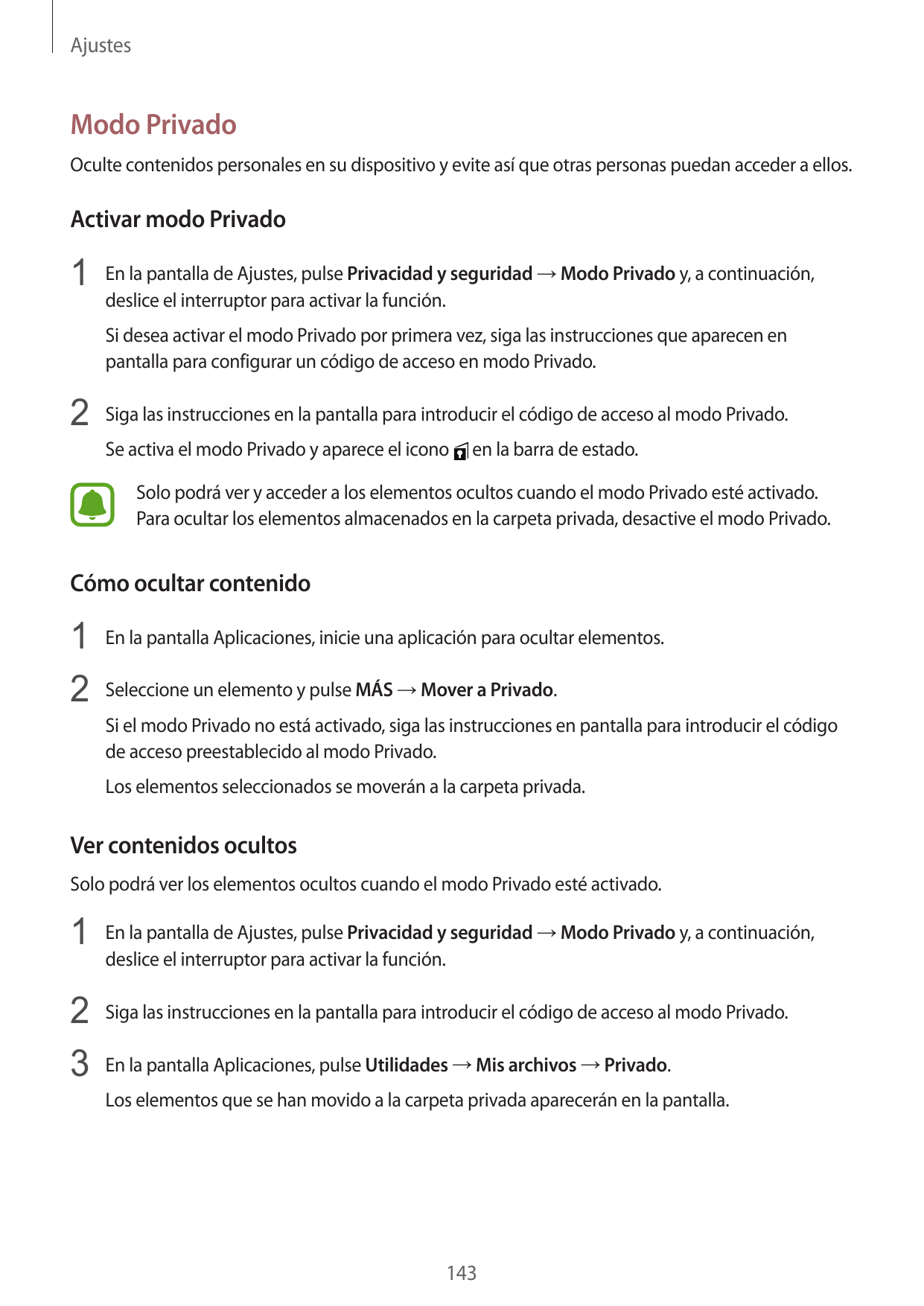 AjustesModo PrivadoOculte contenidos personales en su dispositivo y evite así que otras personas puedan acceder a ellos.Activar 