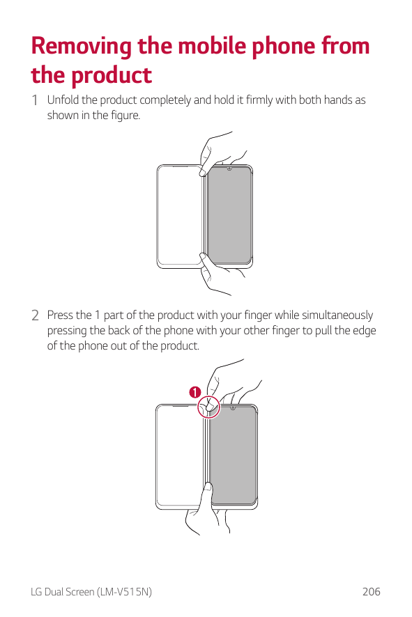Removing the mobile phone fromthe product1 Unfold the product completely and hold it firmly with both hands asshown in the figur