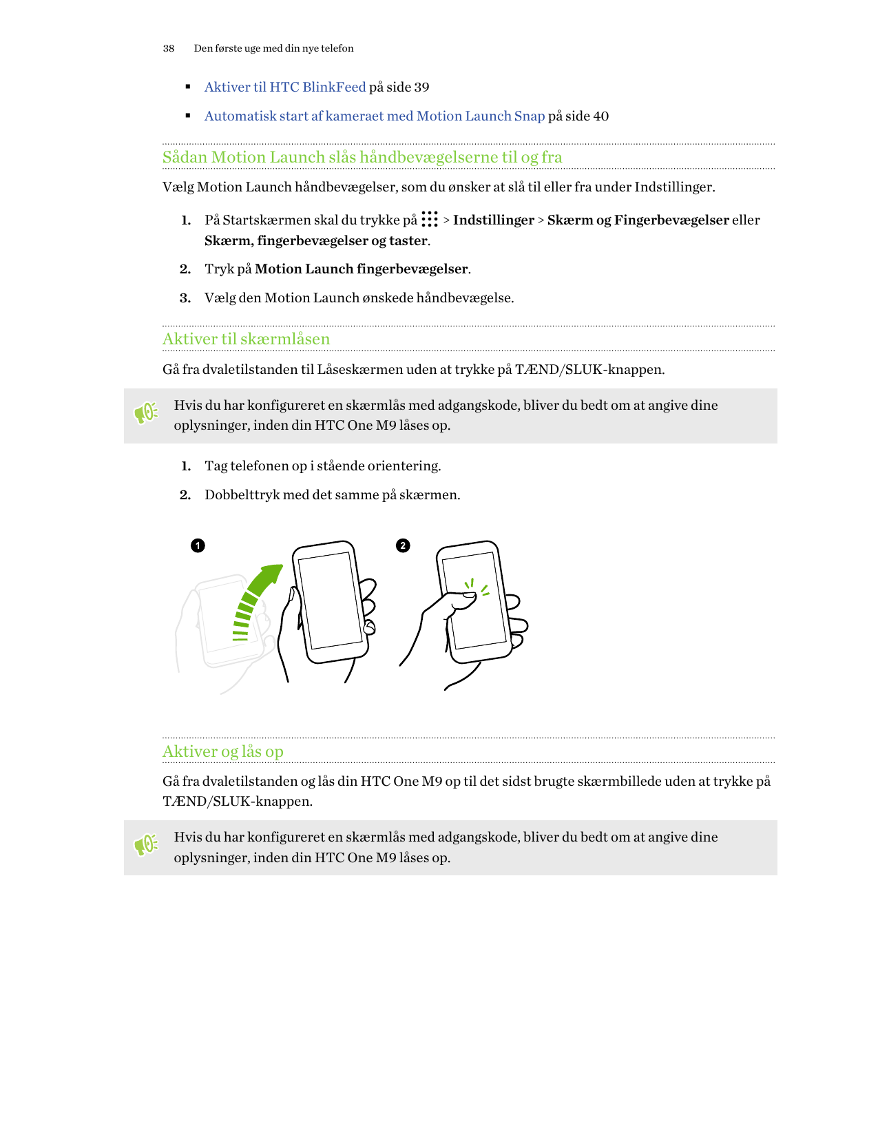 38Den første uge med din nye telefon§ Aktiver til HTC BlinkFeed på side 39§ Automatisk start af kameraet med Motion Launch Snap 