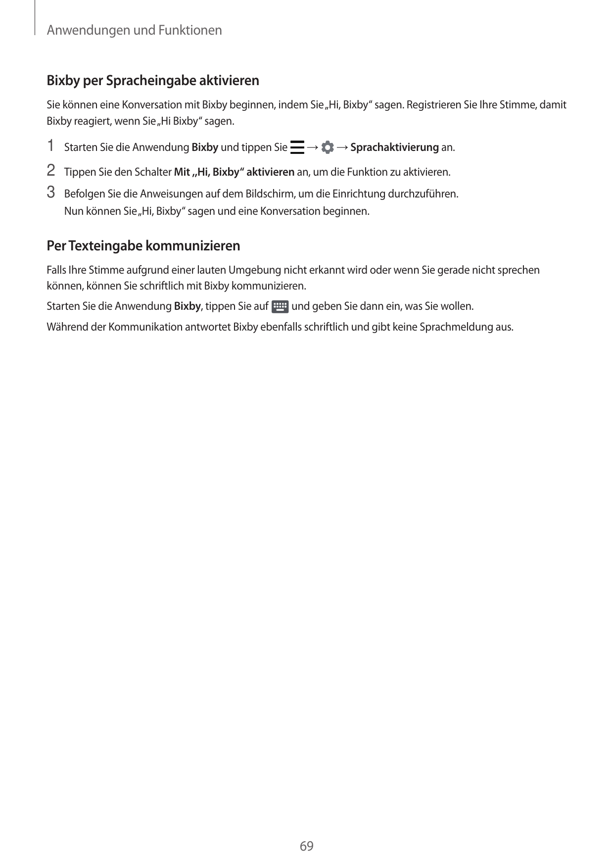 Anwendungen und FunktionenBixby per Spracheingabe aktivierenSie können eine Konversation mit Bixby beginnen, indem Sie „Hi, Bixb
