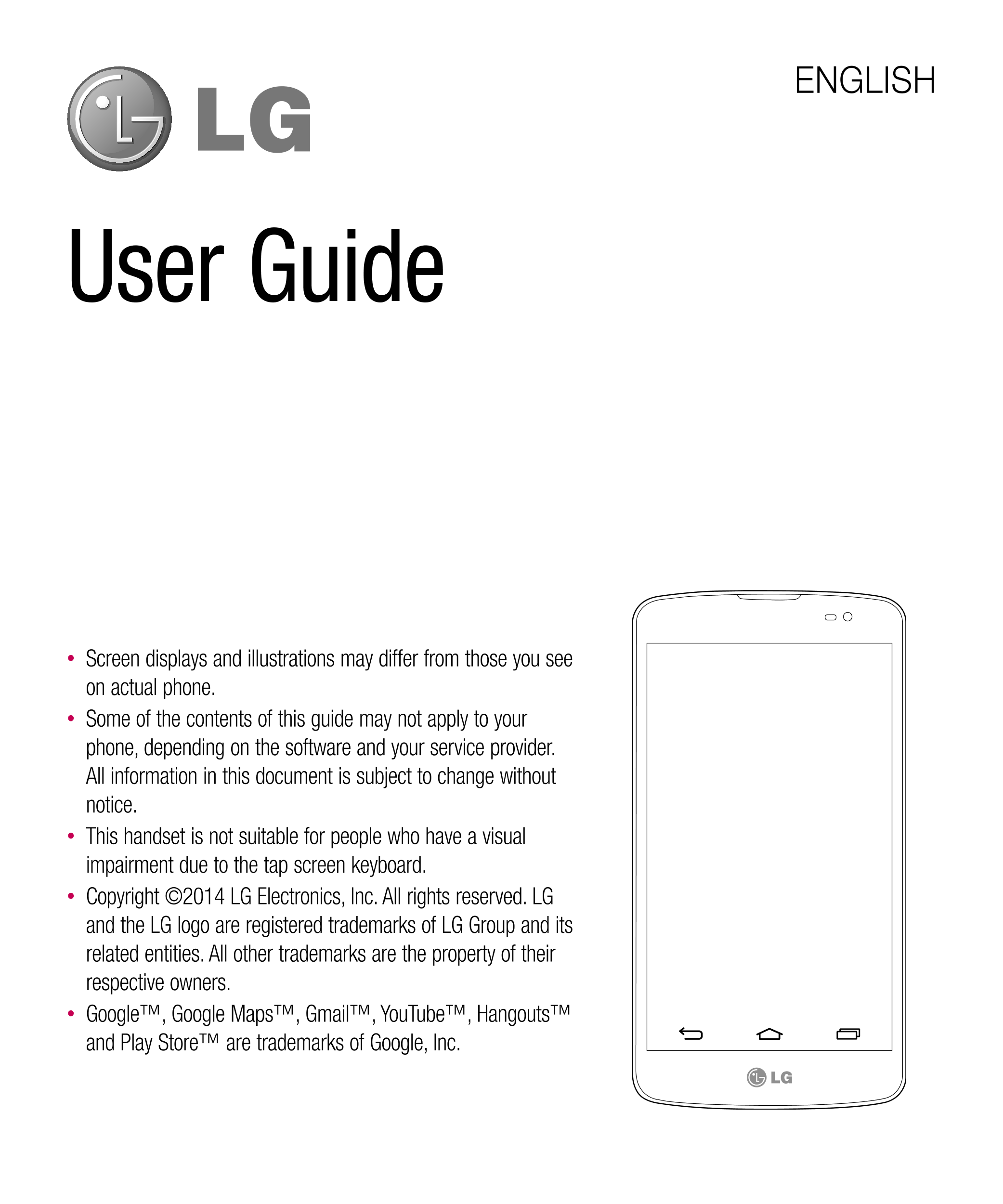 ENGLISH
User Guide
•  Screen displays and illustrations may differ from those you see 
on actual phone.
•  Some of the contents 