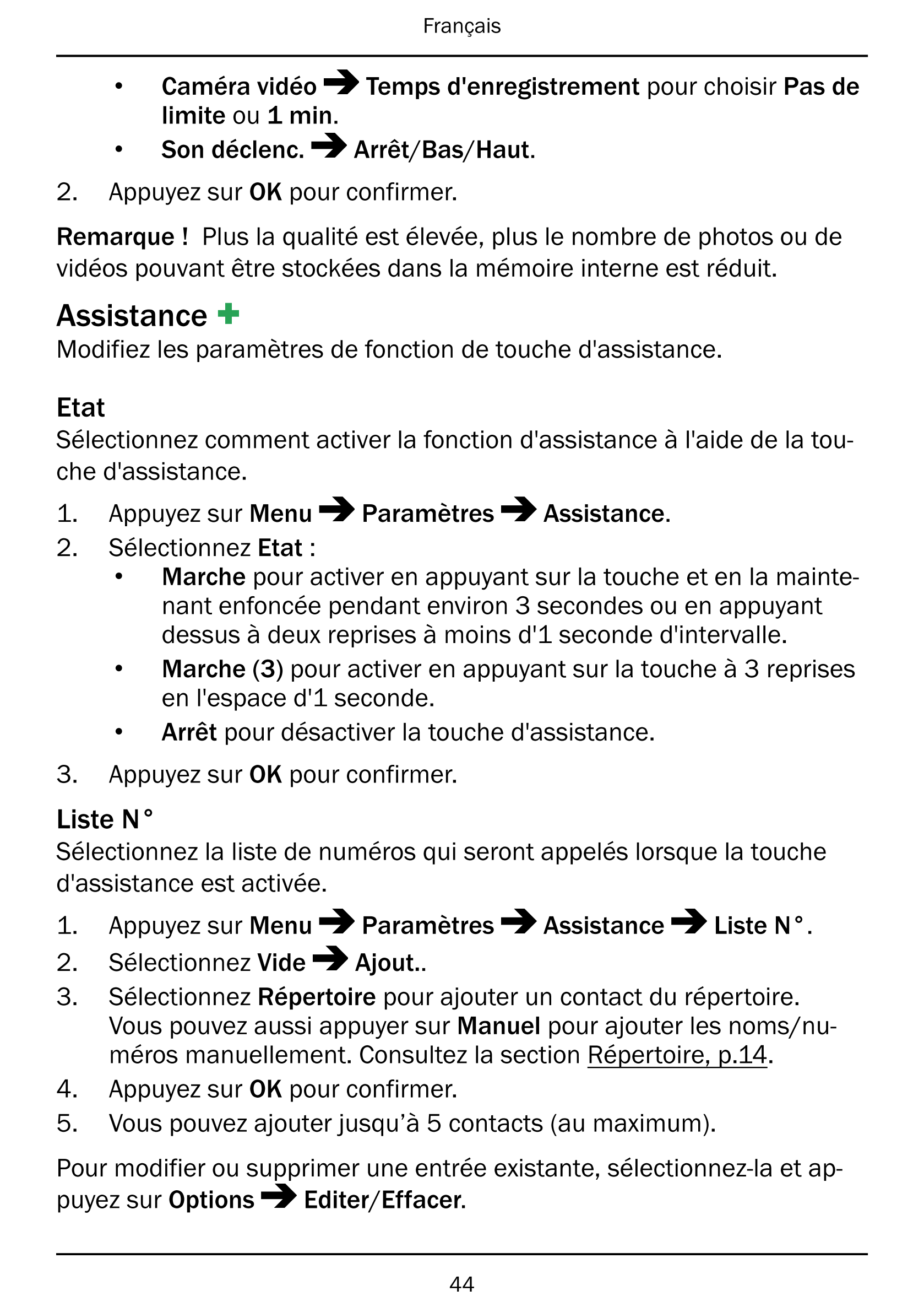 Français
• Caméra vidéo Temps d'enregistrement pour choisir Pas de
limite ou 1 min.
• Son déclenc. Arrêt/Bas/Haut.
2.     Appuye