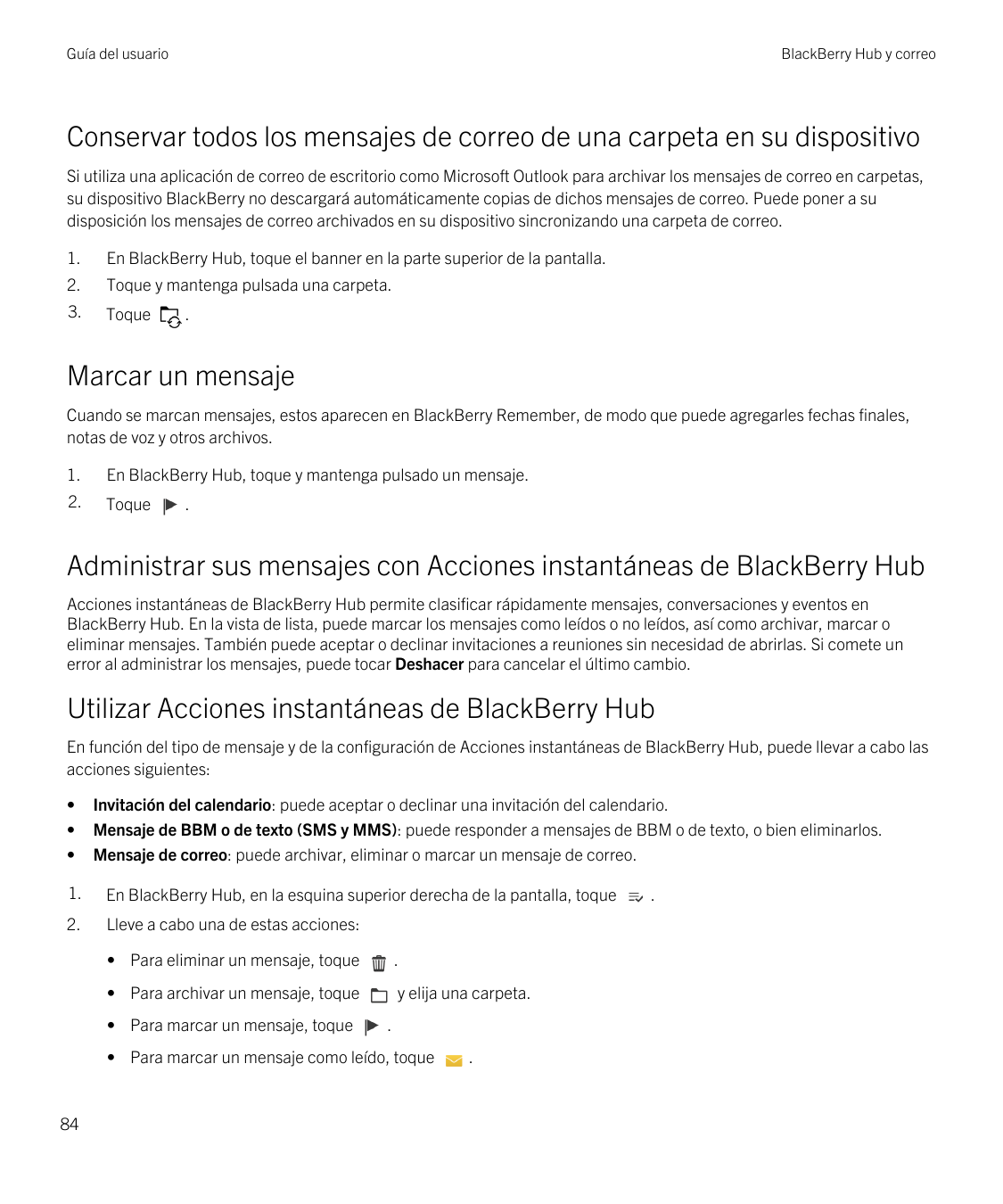 Guía del usuarioBlackBerry Hub y correoConservar todos los mensajes de correo de una carpeta en su dispositivoSi utiliza una apl