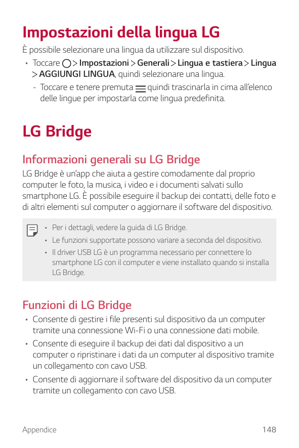Impostazioni della lingua LGÈ possibile selezionare una lingua da utilizzare sul dispositivo.Impostazioni Generali Lingua e tast