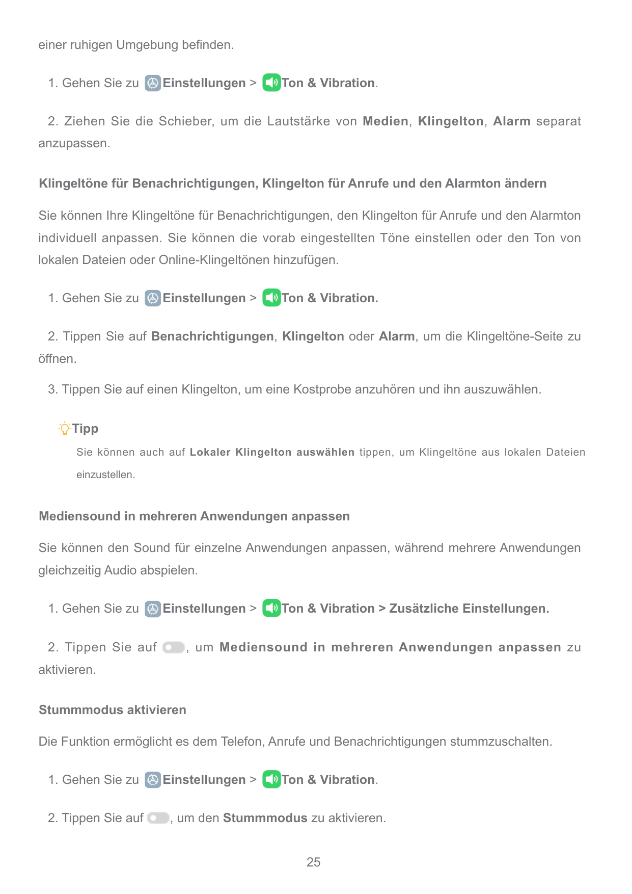 einer ruhigen Umgebung befinden.1. Gehen Sie zuEinstellungen >Ton & Vibration.2. Ziehen Sie die Schieber, um die Lautstärke von 