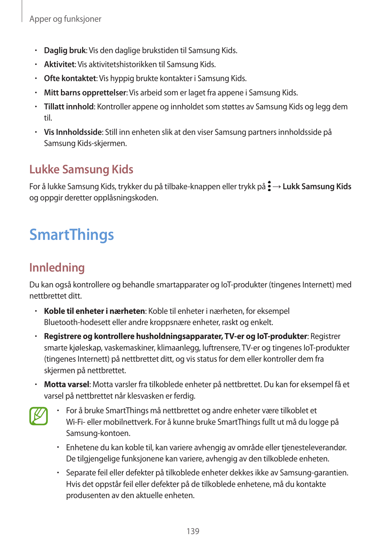 Apper og funksjoner•  Daglig bruk: Vis den daglige brukstiden til Samsung Kids.•  Aktivitet: Vis aktivitetshistorikken til Samsu