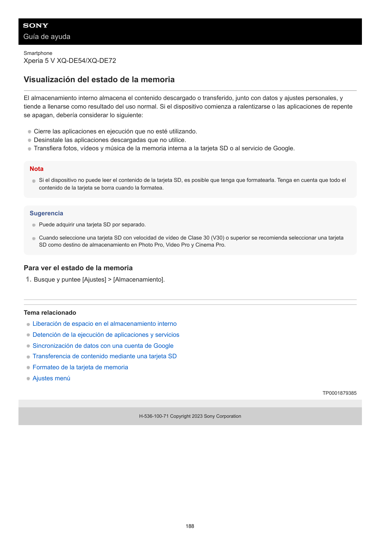 Guía de ayudaSmartphoneXperia 5 V XQ-DE54/XQ-DE72Visualización del estado de la memoriaEl almacenamiento interno almacena el con