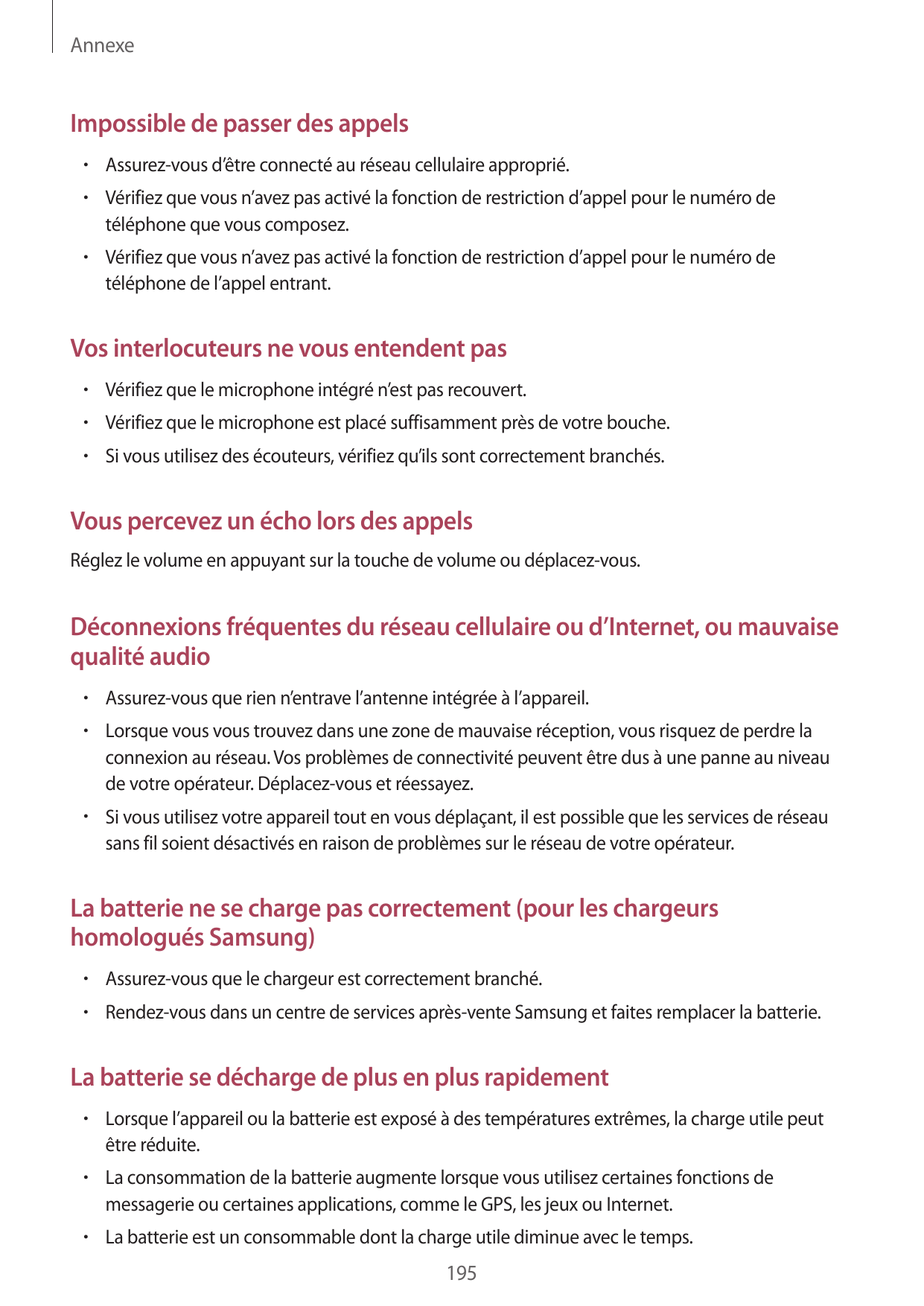 AnnexeImpossible de passer des appels• Assurez-vous d’être connecté au réseau cellulaire approprié.• Vérifiez que vous n’avez pa