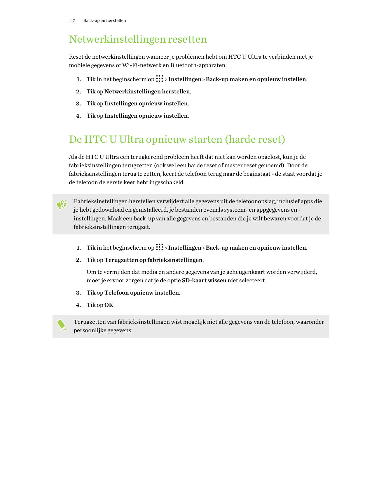 117Back-up en herstellenNetwerkinstellingen resettenReset de netwerkinstellingen wanneer je problemen hebt om HTC U Ultra te ver