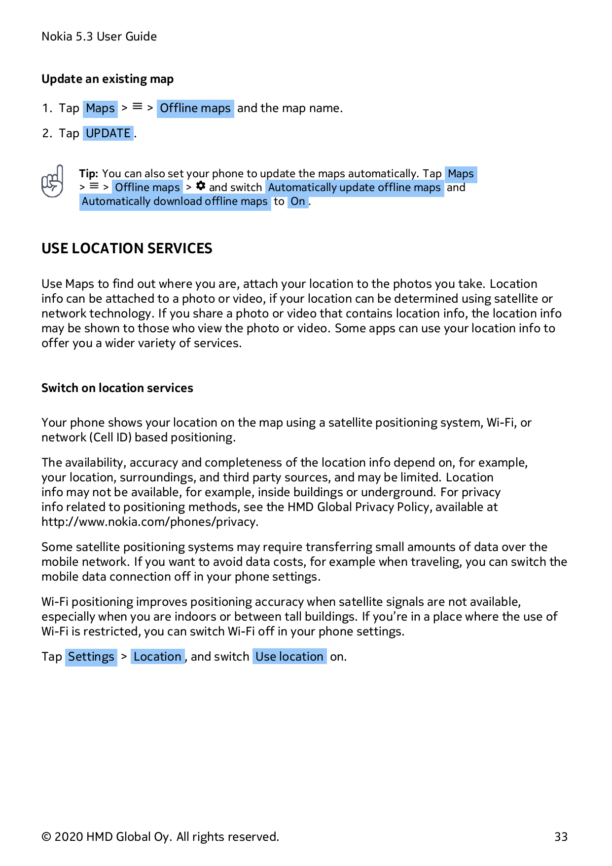 Nokia 5.3 User GuideUpdate an existing map1. Tap Maps > � > Offline maps and the map name.2. Tap UPDATE .Tip: You can also set y