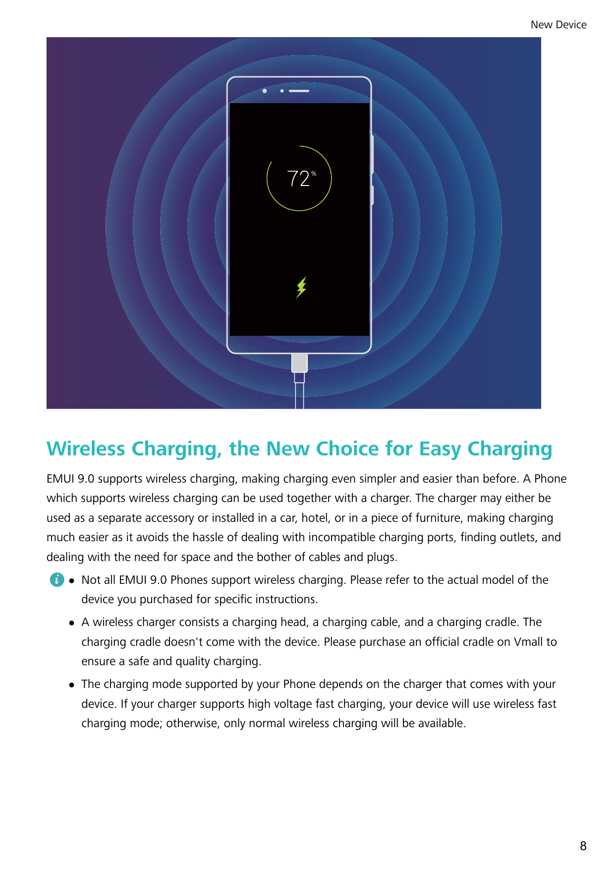 New DeviceWireless Charging, the New Choice for Easy ChargingEMUI 9.0 supports wireless charging, making charging even simpler a