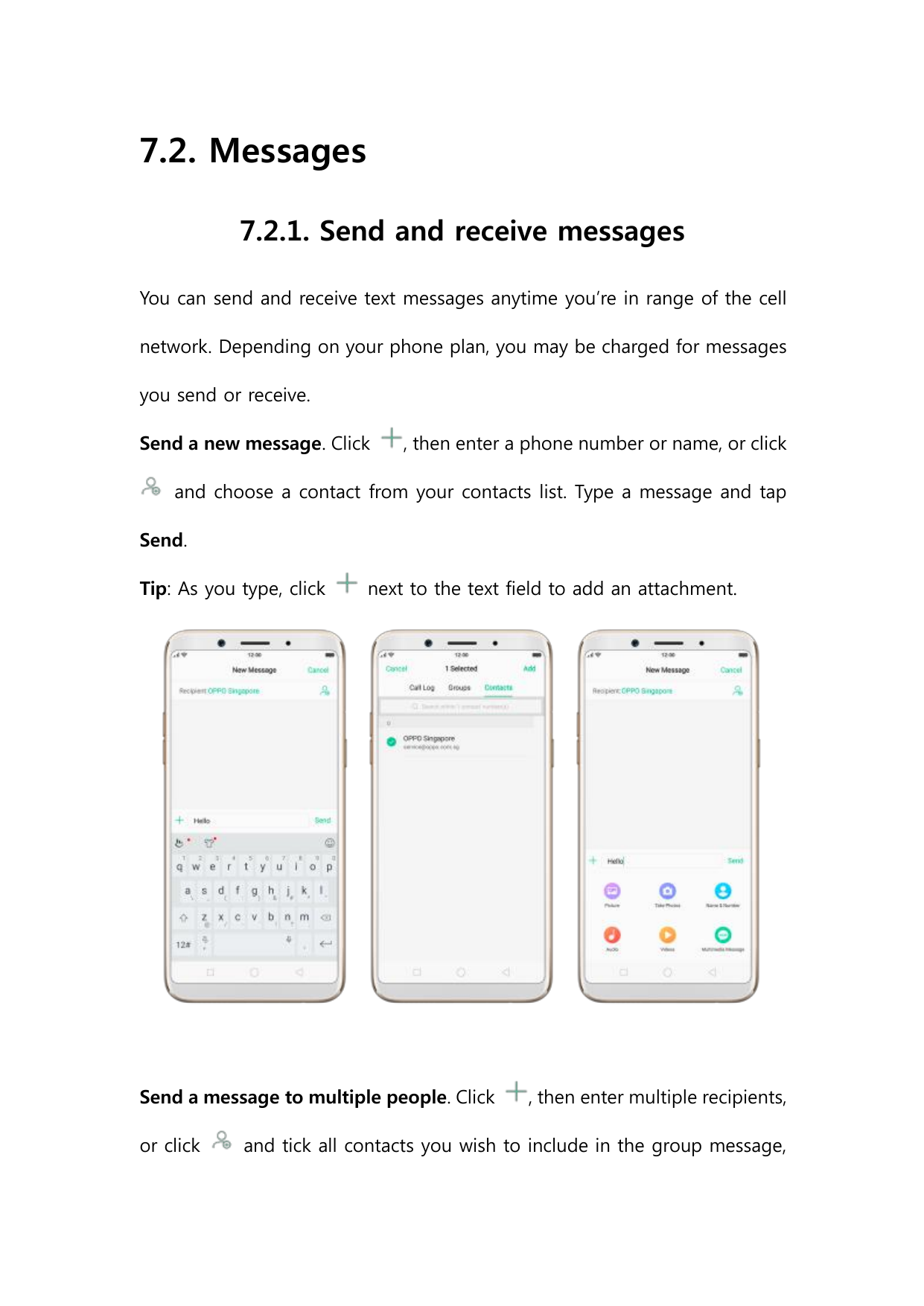 7.2. Messages7.2.1. Send and receive messagesYou can send and receive text messages anytime you’re in range of the cellnetwork. 