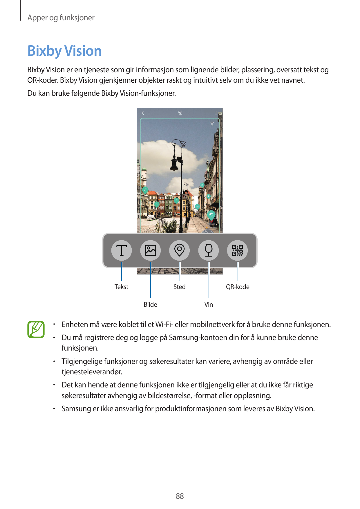 Apper og funksjonerBixby VisionBixby Vision er en tjeneste som gir informasjon som lignende bilder, plassering, oversatt tekst o