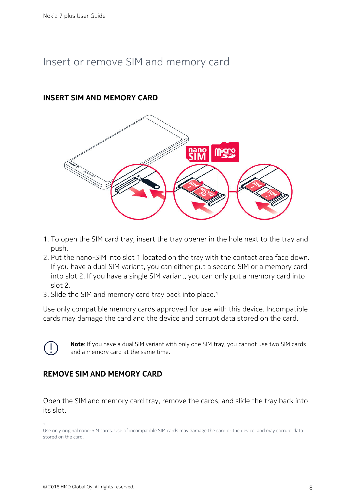 Nokia 7 plus User GuideInsert or remove SIM and memory cardINSERT SIM AND MEMORY CARD1. To open the SIM card tray, insert the tr