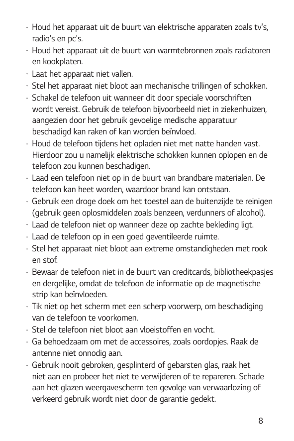 ••••••••••••••••﻿Houd het apparaat uit de buurt van elektrische apparaten zoals tv's,radio's en pc's.Houd het apparaat uit de bu