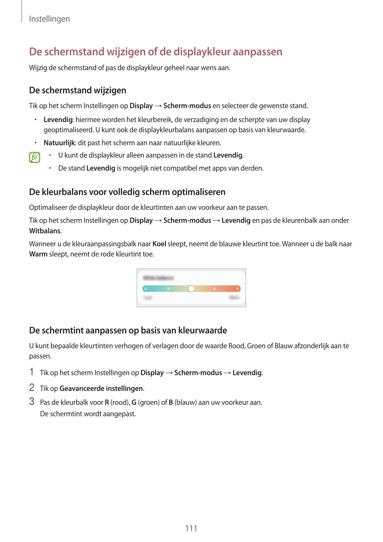 InstellingenDe schermstand wijzigen of de displaykleur aanpassenWijzig de schermstand of pas de displaykleur geheel naar wens aa