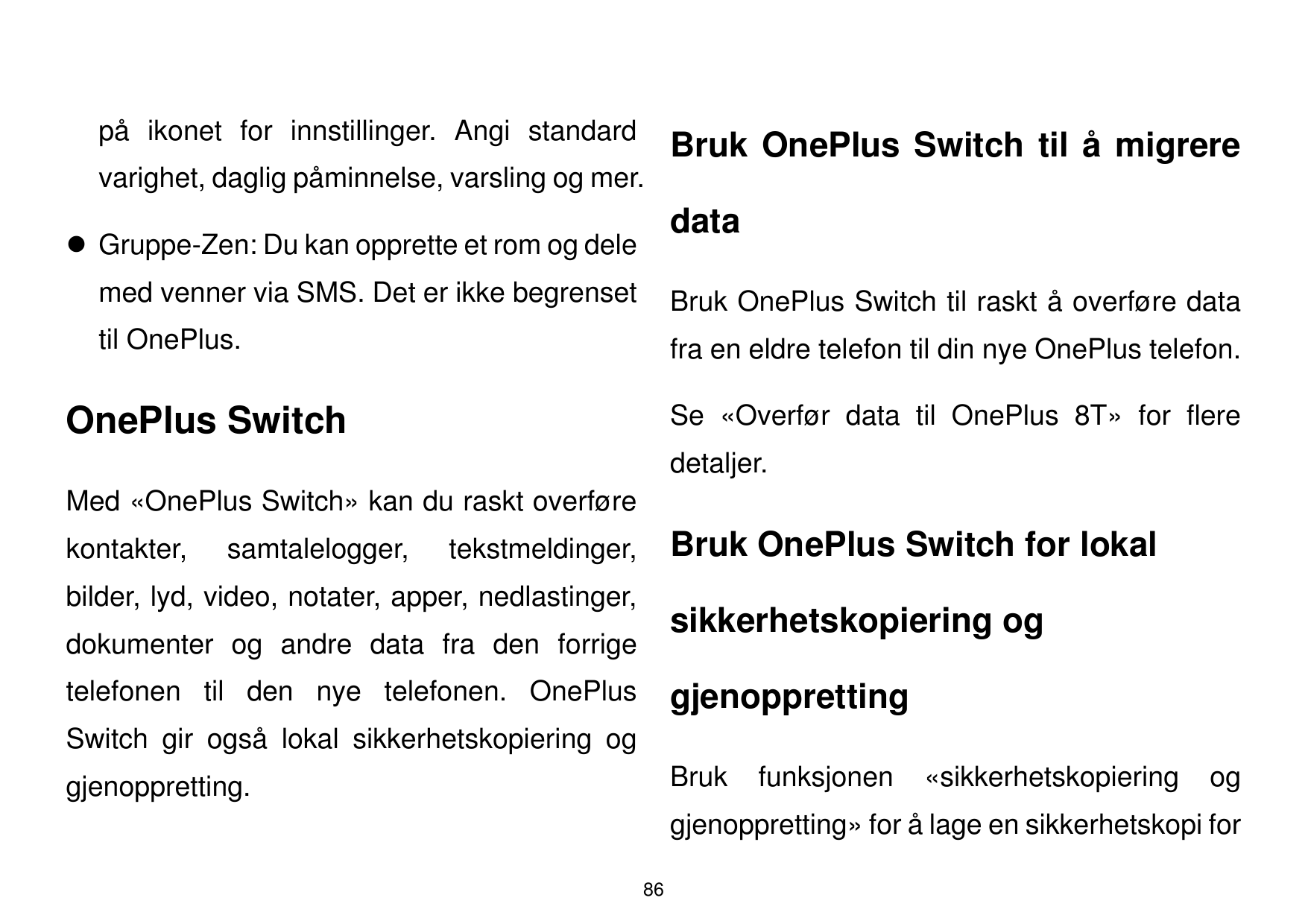 på ikonet for innstillinger. Angi standardBruk OnePlus Switch til å migrerevarighet, daglig påminnelse, varsling og mer.data Gr