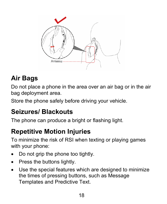 Air BagsDo not place a phone in the area over an air bag or in the airbag deployment area.Store the phone safely before driving 