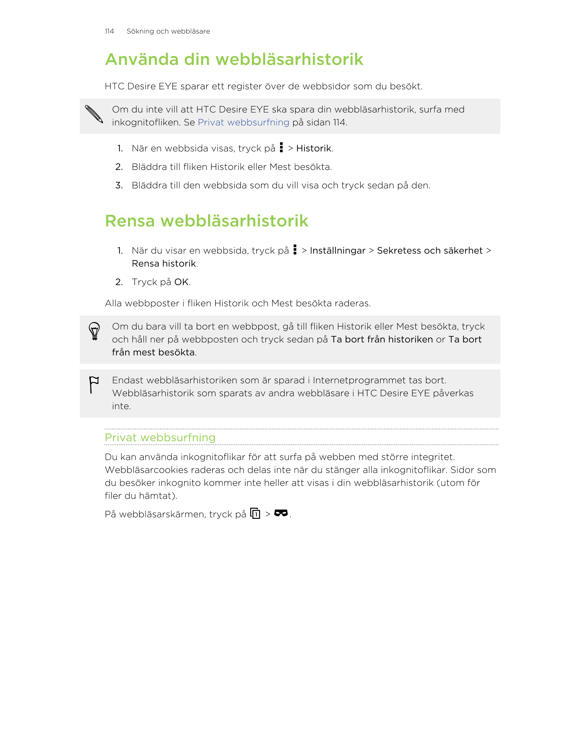114      Sökning och webbläsare
Använda din webbläsarhistorik
HTC Desire EYE sparar ett register över de webbsidor som du besökt