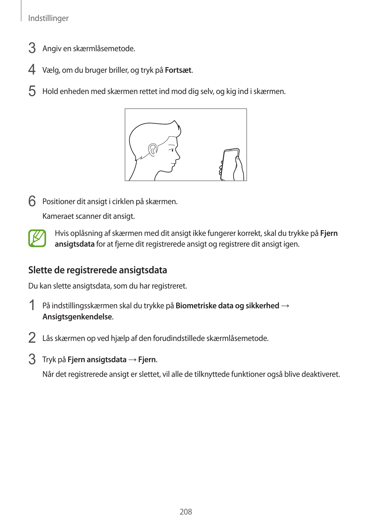 Indstillinger3 Angiv en skærmlåsemetode.4 Vælg, om du bruger briller, og tryk på Fortsæt.5 Hold enheden med skærmen rettet ind m